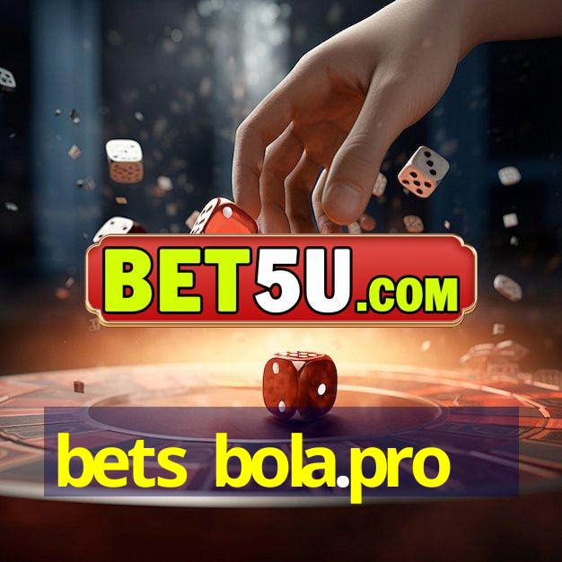 bets bola.pro